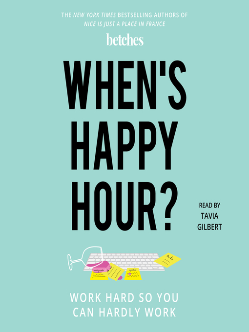 Title details for When's Happy Hour? by Betches - Available